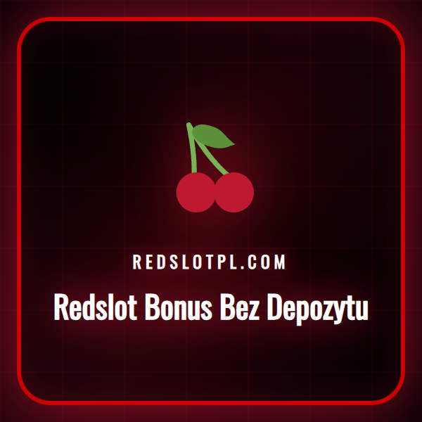 Szczegółowa instrukcja, jak odebrać Redslot bonus bez depozytu.