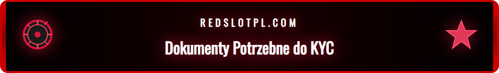 Lista dokumentów wymaganych do pomyślnej weryfikacji Redslot.