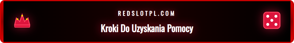 Schemat krok po kroku jak uzyskać wsparcie hazardowe w Redslot.