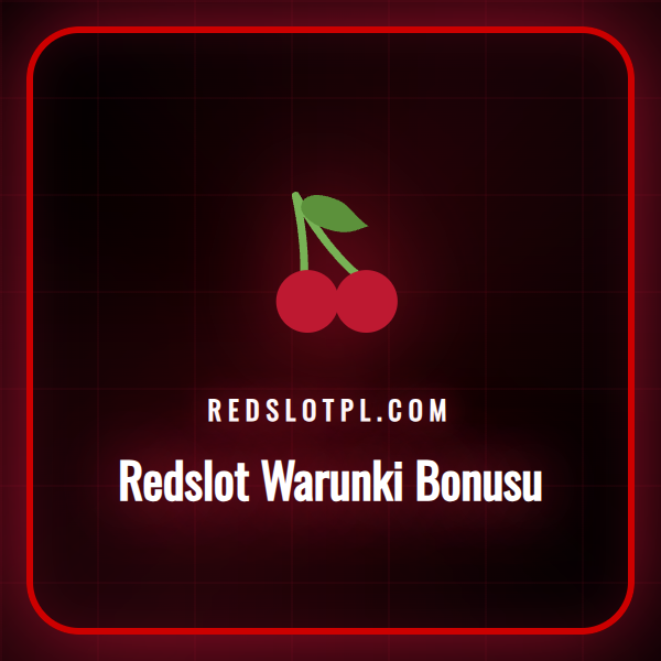 Szczegółowe omówienie warunków bonusu Redslot dla polskich graczy.